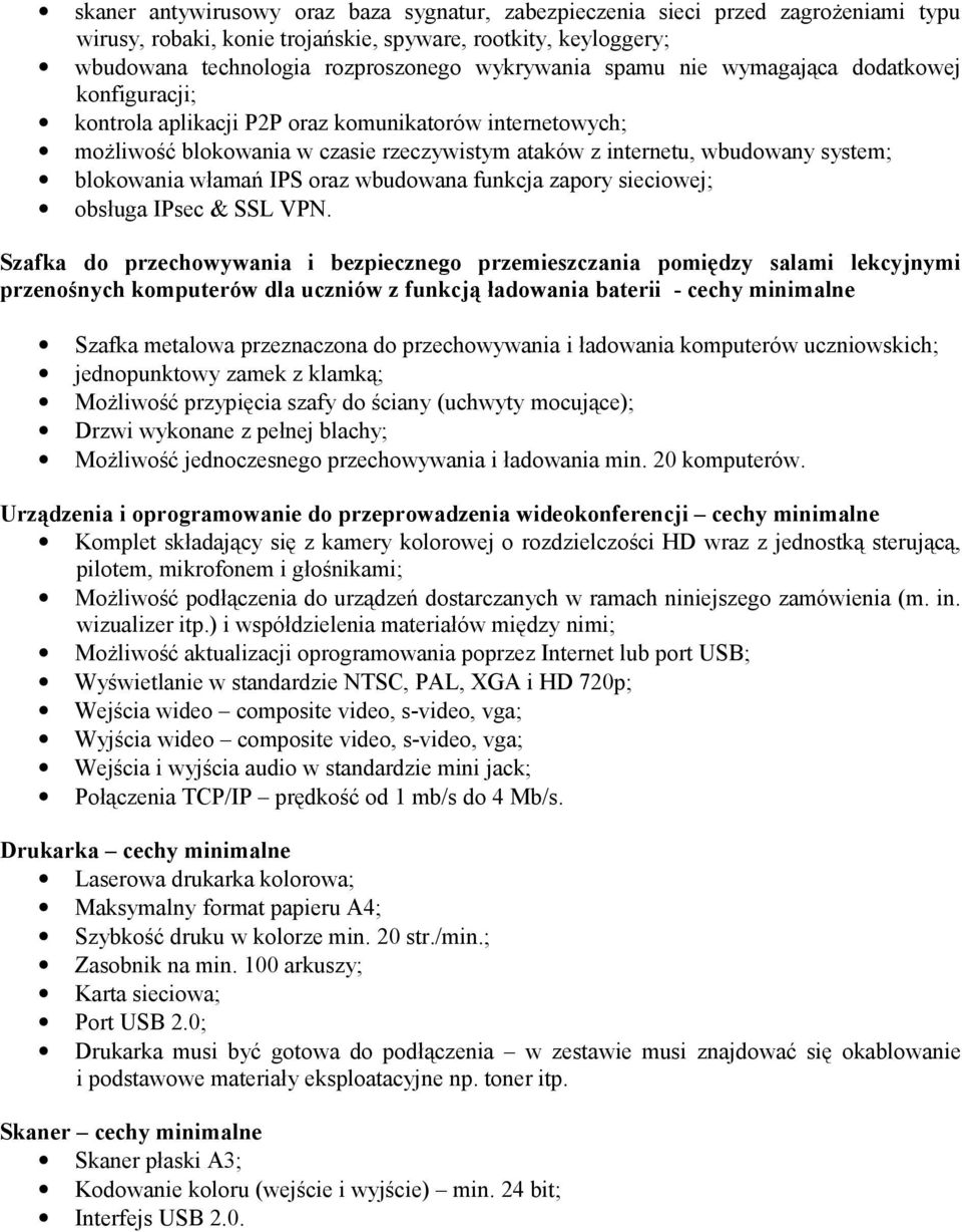 włamań IPS oraz wbudowana funkcja zapory sieciowej; obsługa IPsec & SSL VPN.