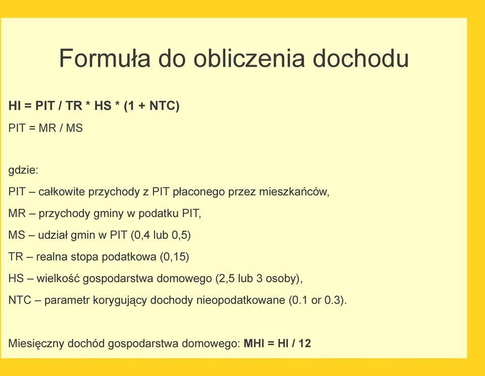 (0,4 lub 0,5) TR realna stopa podatkowa (0,15) HS wielkość gospodarstwa domowego (2,5 lub 3 osoby),