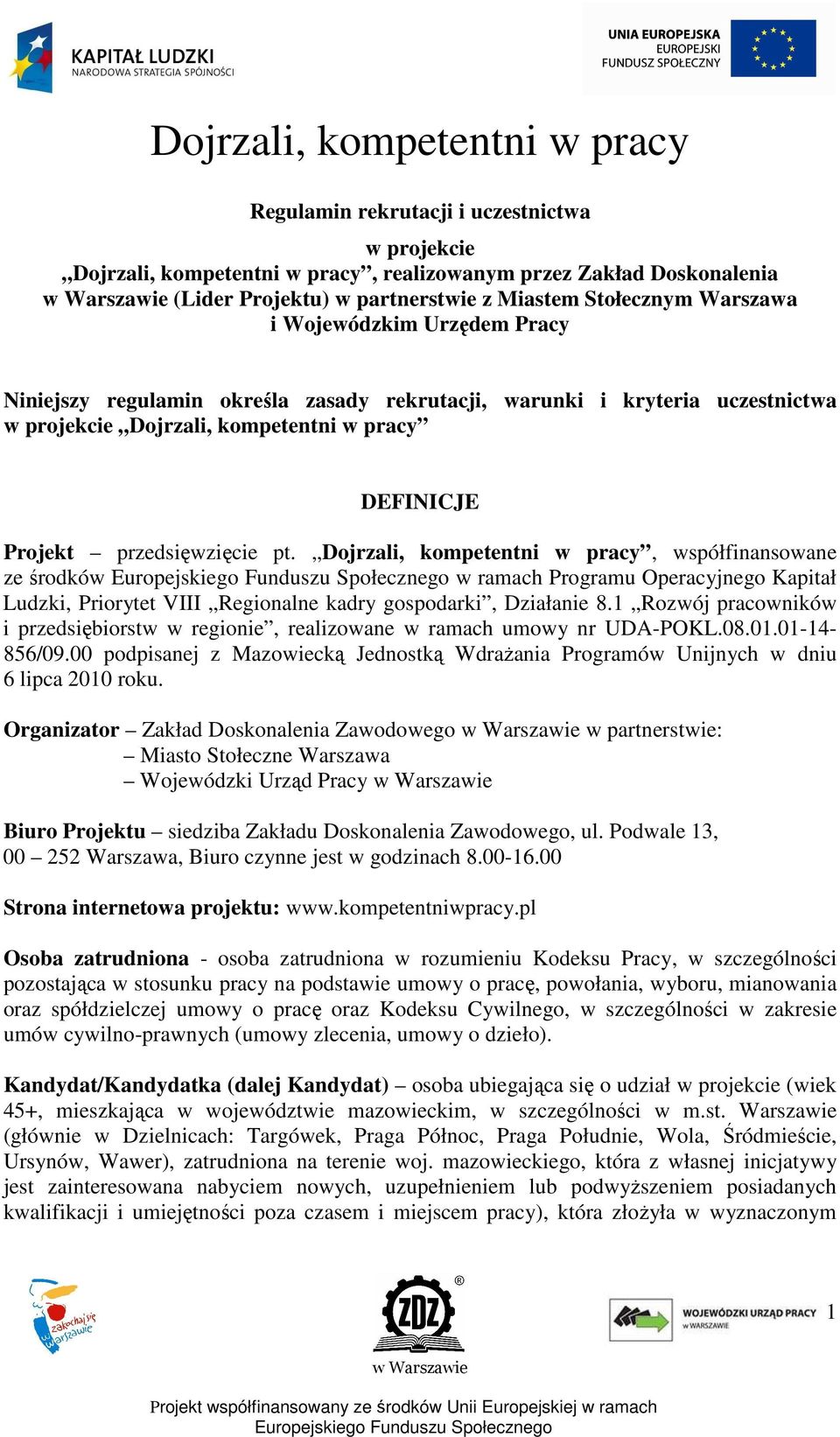 Dojrzali, kompetentni w pracy, współfinansowane ze środków w ramach Programu Operacyjnego Kapitał Ludzki, Priorytet VIII Regionalne kadry gospodarki, Działanie 8.