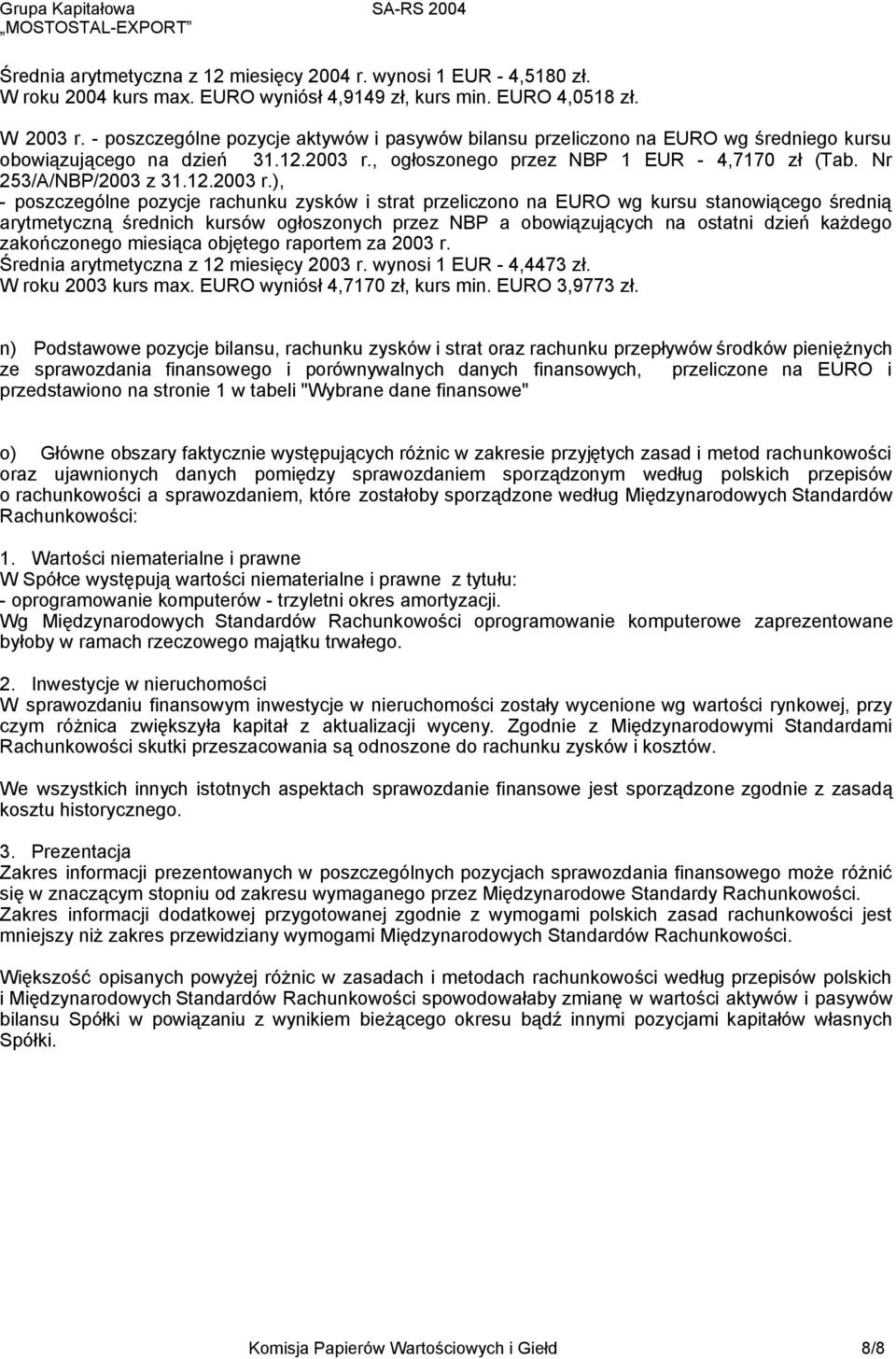 , ogłoszonego przez NBP 1 EUR - 4,7170 zł (Tab. Nr 253/A/NBP/2003 z 31.12.2003 r.