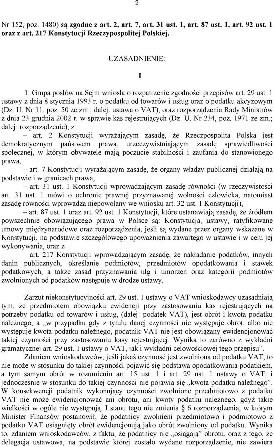 ; dalej: ustawa o VAT), oraz rozporządzenia Rady Ministrów z dnia 23 grudnia 2002 r. w sprawie kas rejestrujących (Dz. U. Nr 234, poz. 1971 ze zm.; dalej: rozporządzenie), z: art.