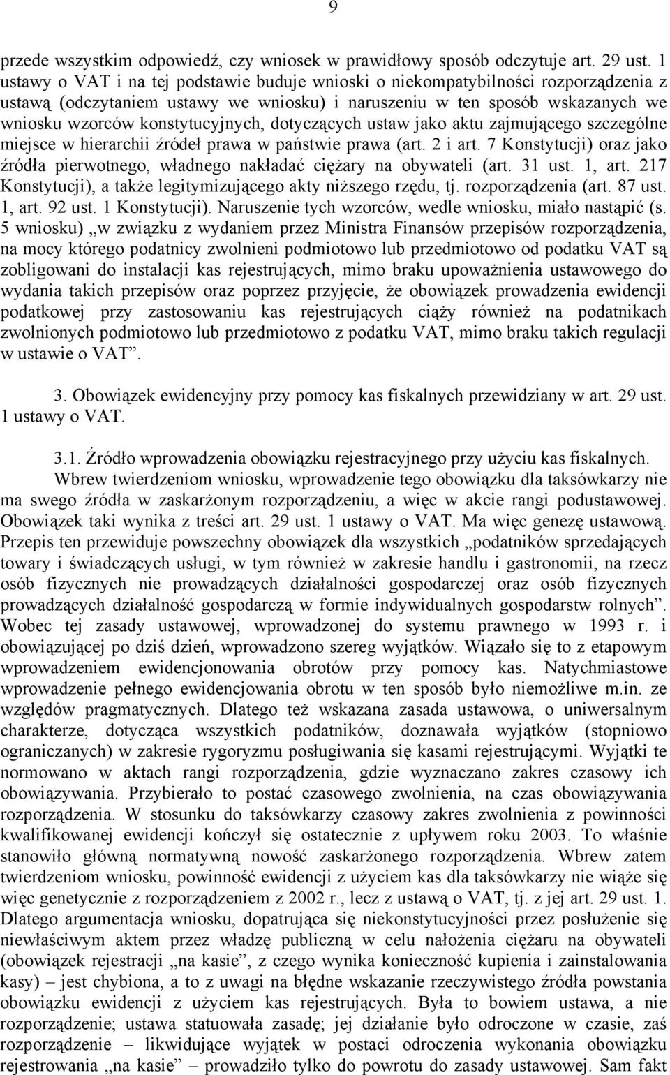 dotyczących ustaw jako aktu zajmującego szczególne miejsce w hierarchii źródeł prawa w państwie prawa (art. 2 i art.