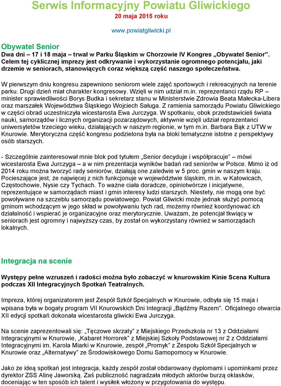 W pierwszym dniu kongresu zapewniono seniorom wiele zajęć sportowych i rekreacyjnych na terenie parku. Drugi dzień miał charakter kongresowy. Wzięli w nim udział m.in.