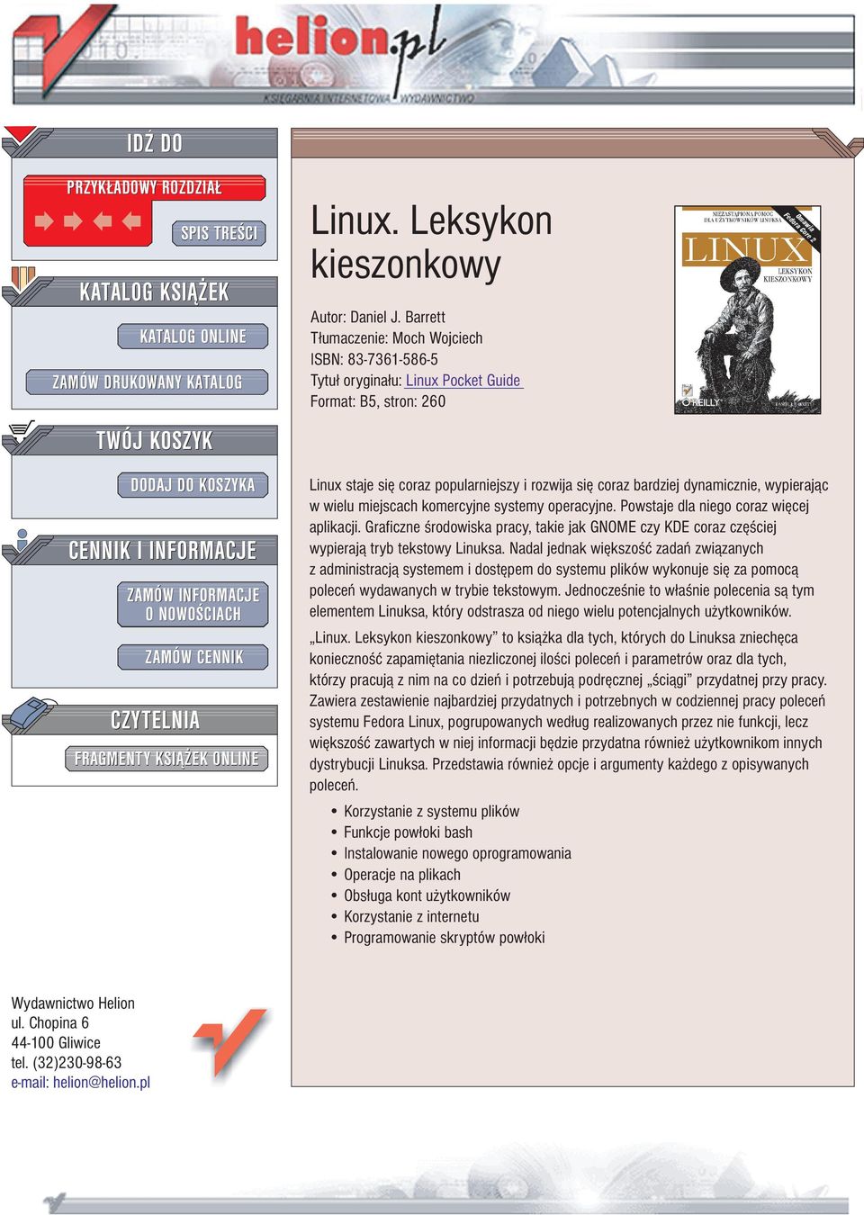 Barrett T³umaczenie: Moch Wojciech ISBN: 83-7361-586-5 Tytu³ orygina³u: Linux Pocket Guide Format: B5, stron: 260 Linux staje siê coraz popularniejszy i rozwija siê coraz bardziej dynamicznie,