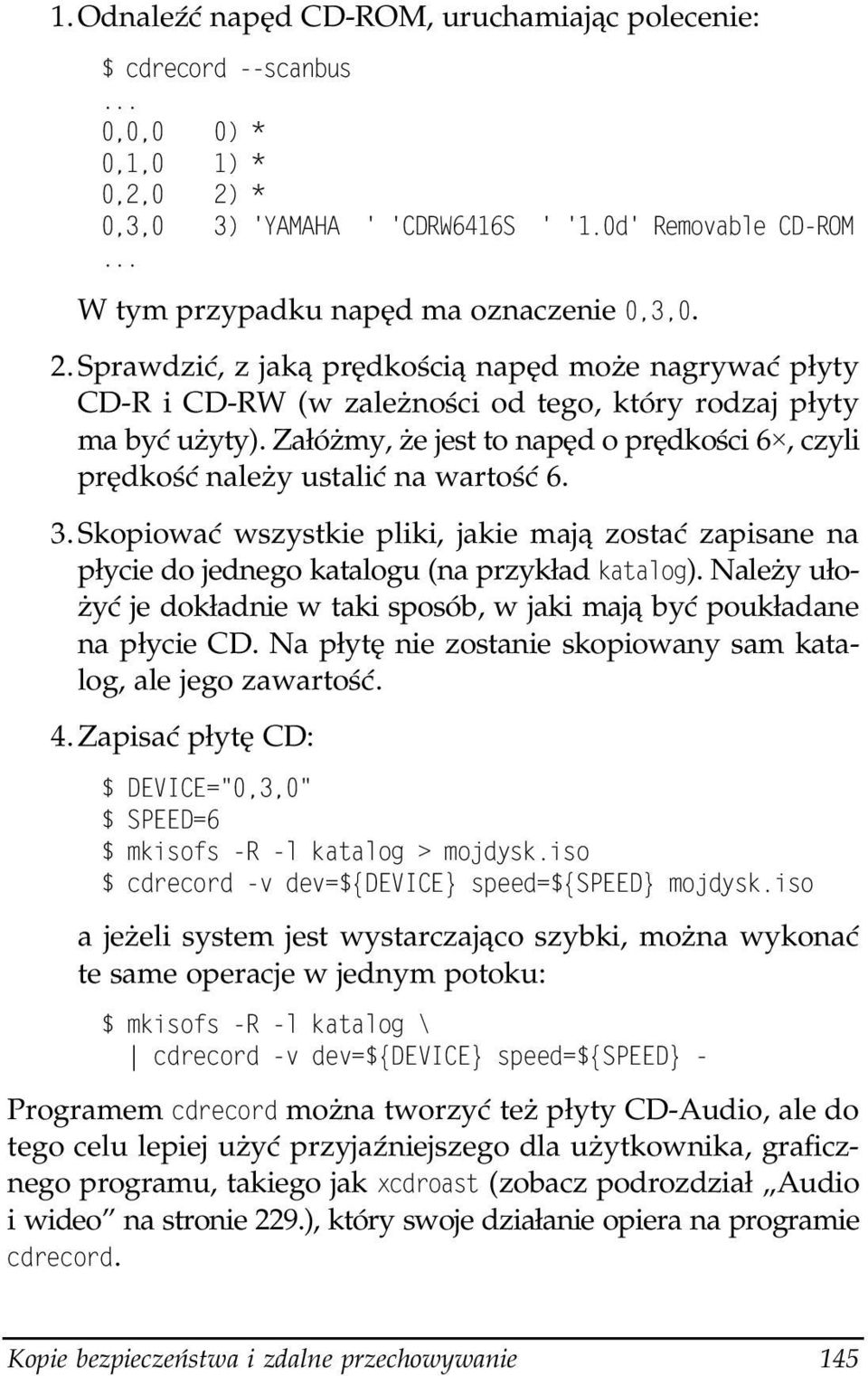 Załóżmy, że jest to napęd o prędkości 6, czyli prędkość należy ustalić na wartość 6. 3. Skopiować wszystkie pliki, jakie mają zostać zapisane na płycie do jednego katalogu (na przykład ).