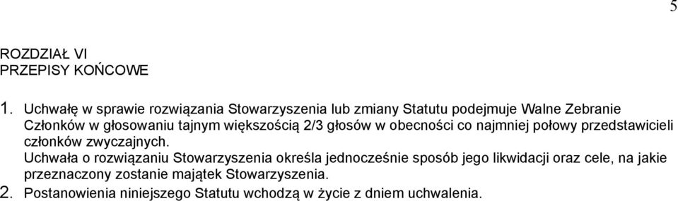 tajnym większością 2/3 głosów w obecności co najmniej połowy przedstawicieli członków zwyczajnych.