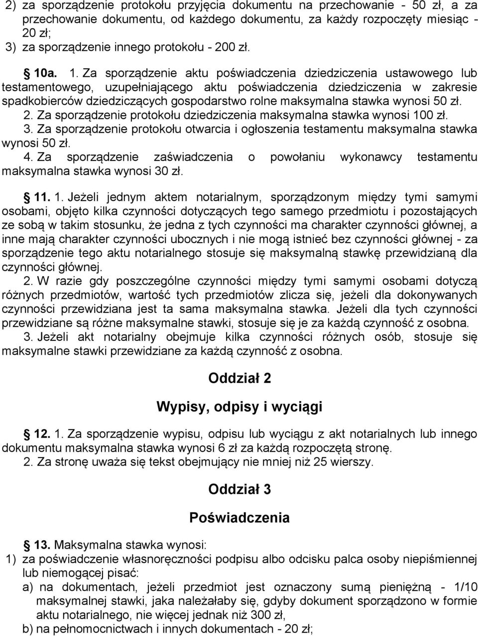 a. 1. Za sporządzenie aktu poświadczenia dziedziczenia ustawowego lub testamentowego, uzupełniającego aktu poświadczenia dziedziczenia w zakresie spadkobierców dziedziczących gospodarstwo rolne