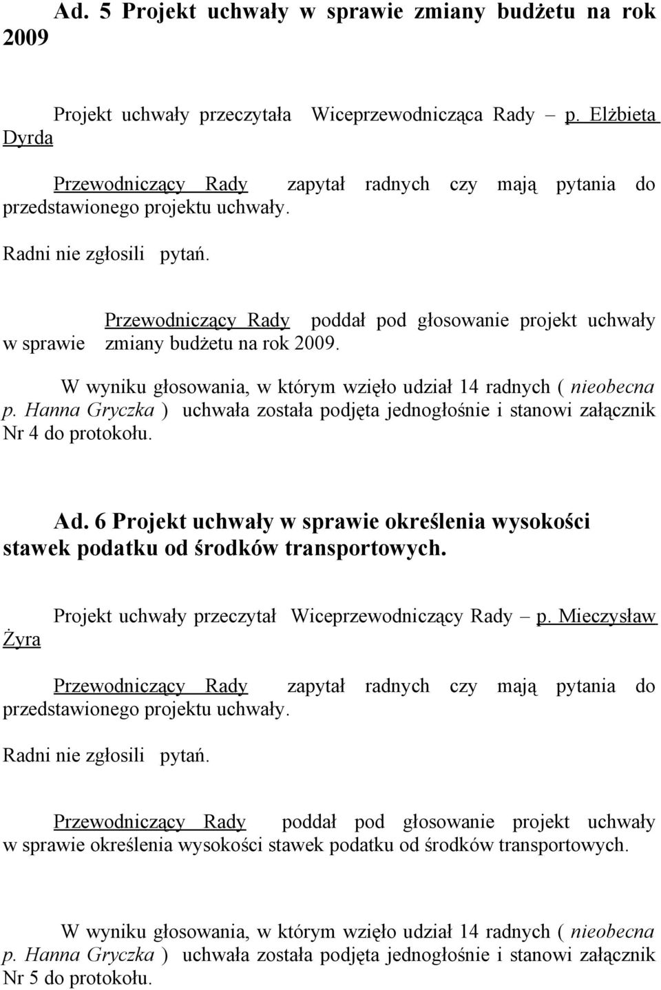 6 Projekt uchwały w sprawie określenia wysokości stawek podatku od środków transportowych.