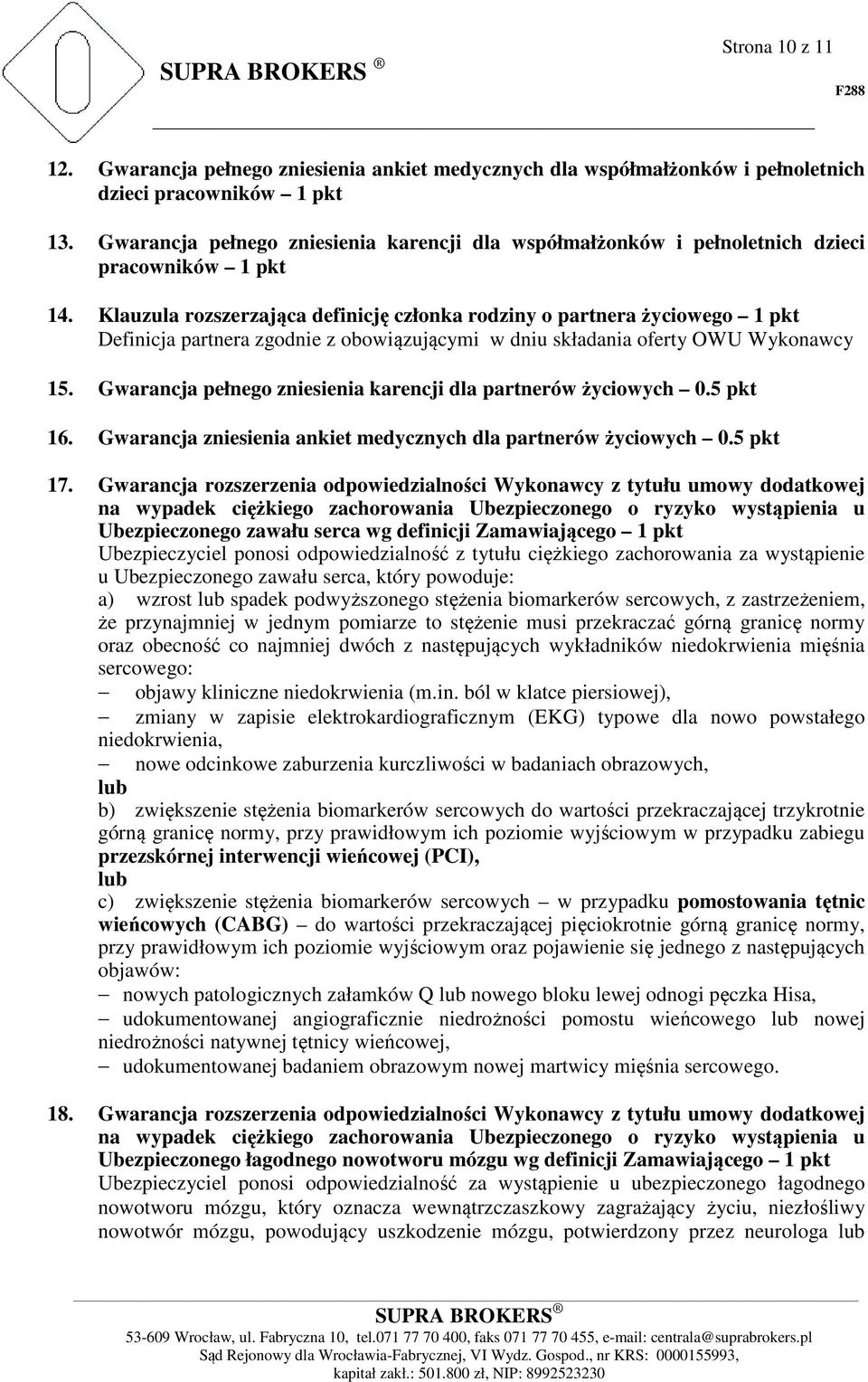 Klauzula rozszerzająca definicję członka rodziny o partnera życiowego 1 pkt Definicja partnera zgodnie z obowiązującymi w dniu składania oferty OWU Wykonawcy 15.