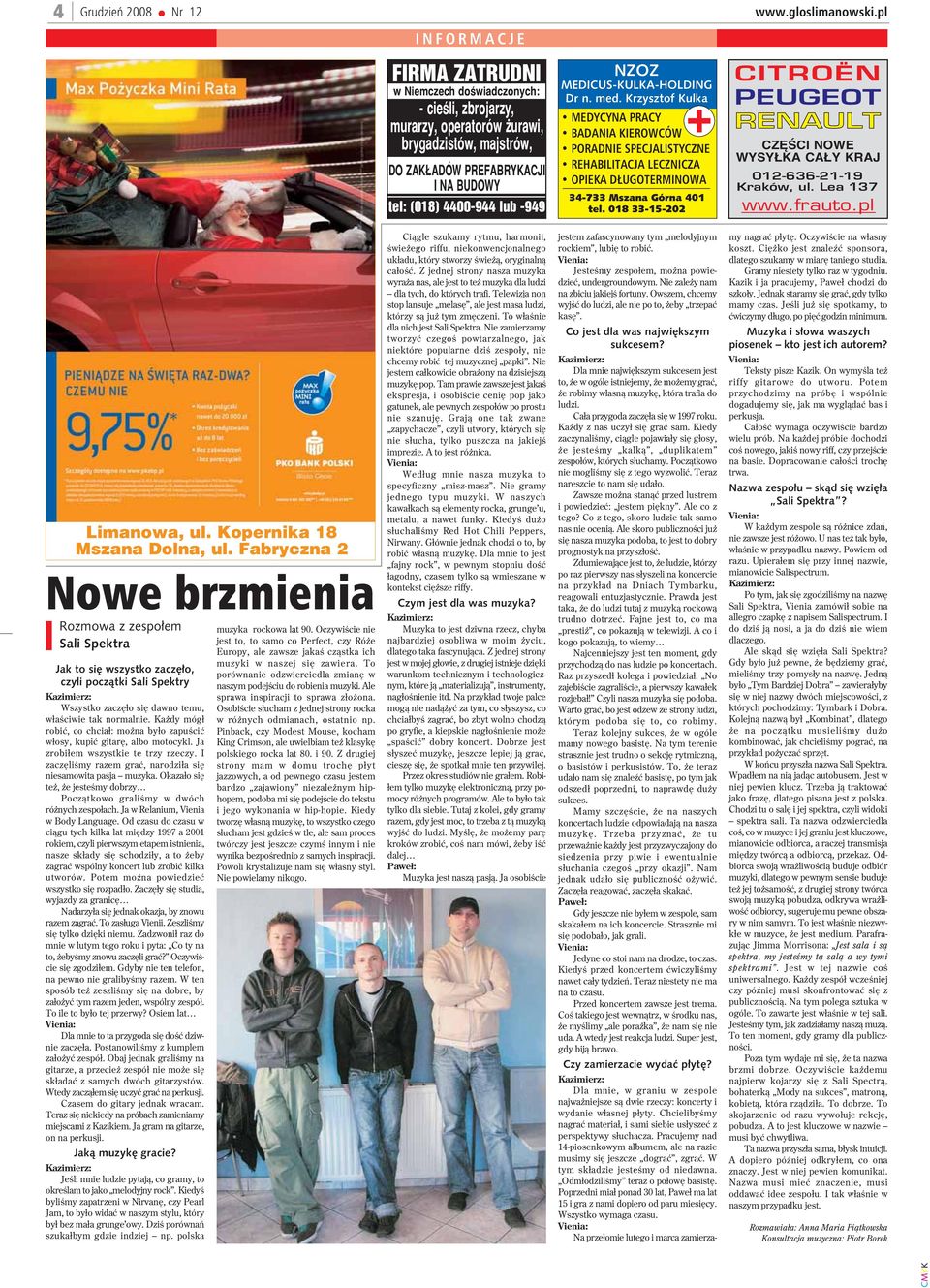 Krzysztof Kulka MEDYCYNA PRACY BADANIA KIEROWCÓW PORADNIE SPECJALISTYCZNE REHABILITACJA LECZNICZA OPIEKA D UGOTERMINOWA 34-733 Mszana Górna 401 tel.