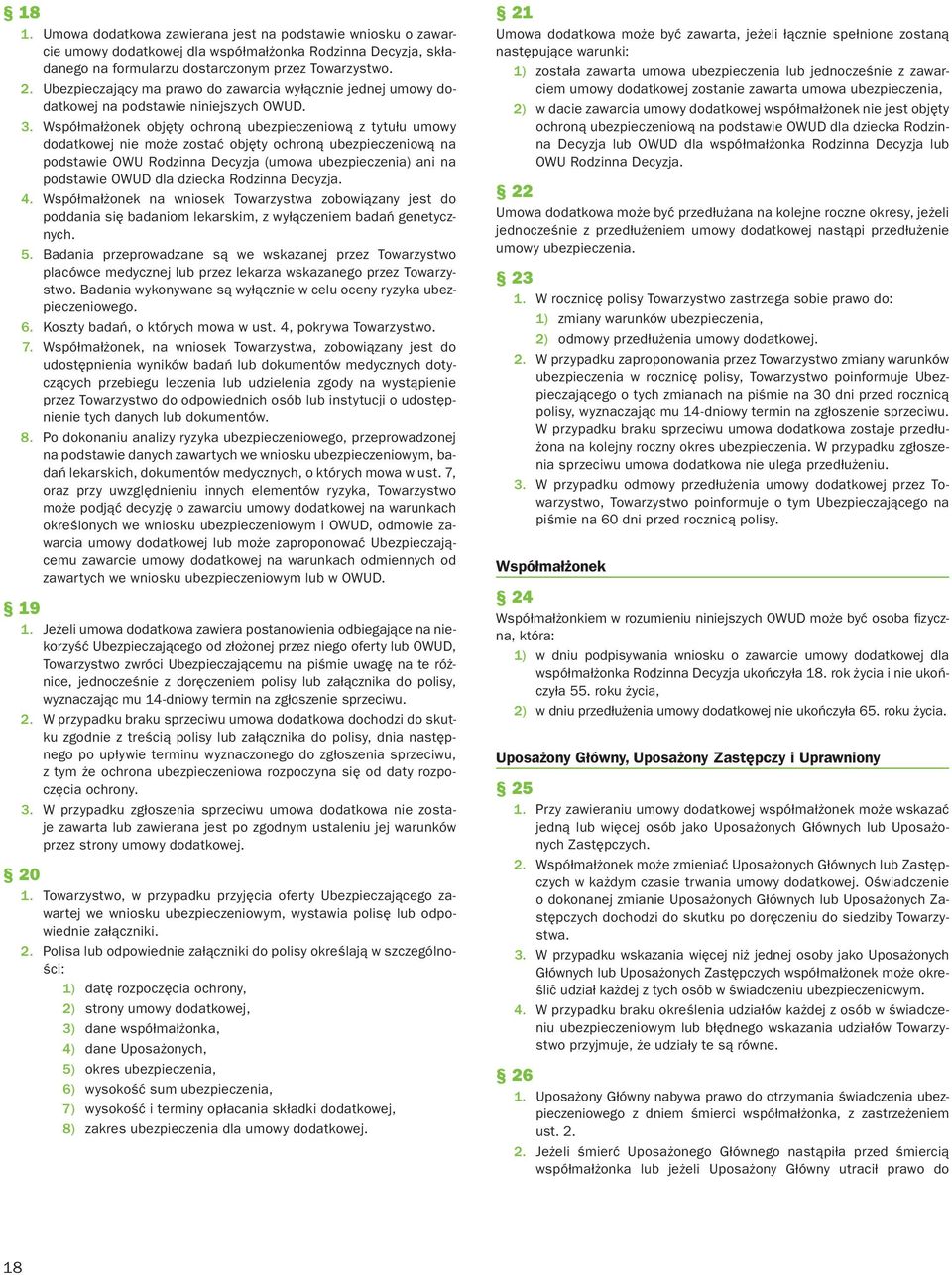 Współmałżonek objęty ochroną ubezpieczeniową z tytułu umowy dodatkowej nie może zostać objęty ochroną ubezpieczeniową na podstawie OWU Rodzinna Decyzja (umowa ubezpieczenia) ani na podstawie OWUD dla