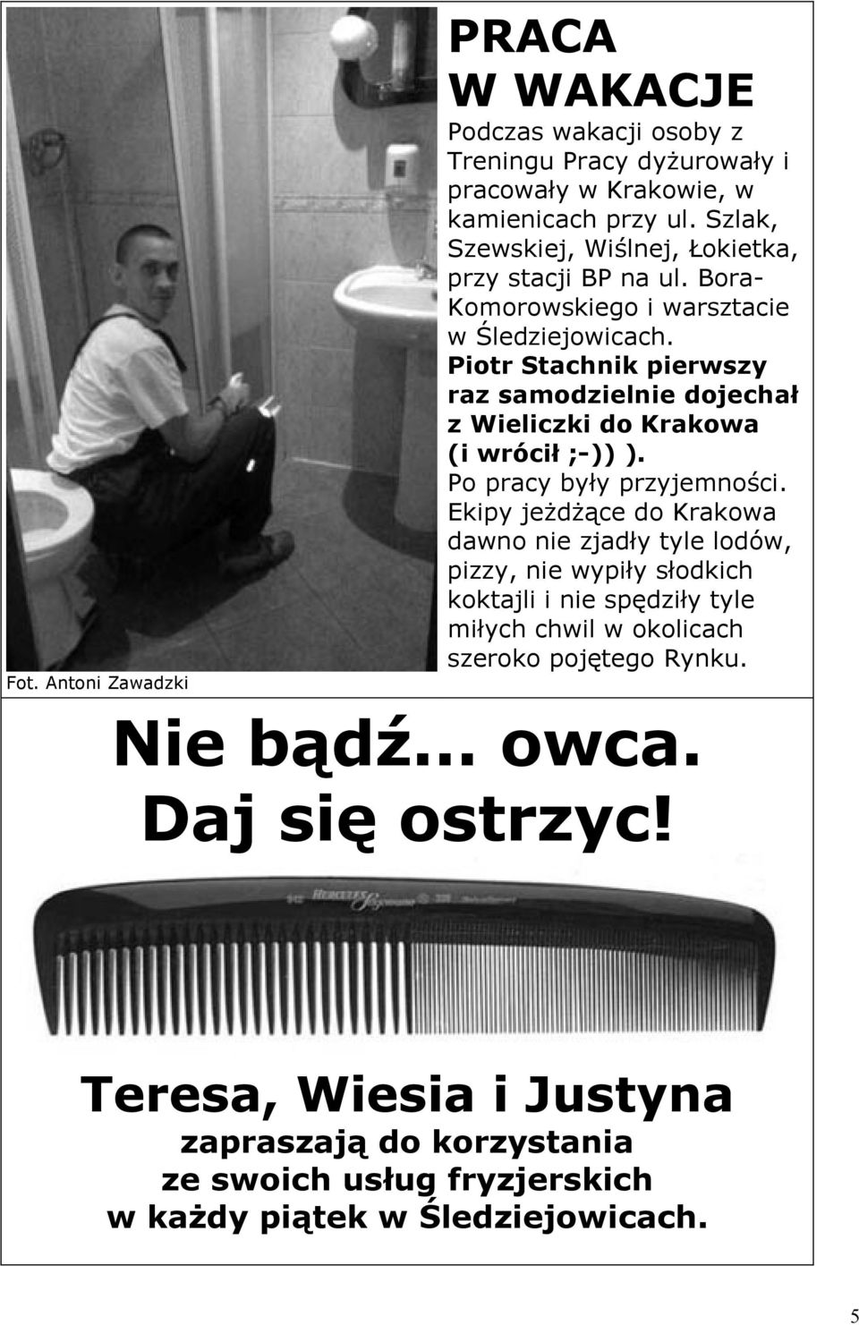 Piotr Stachnik pierwszy raz samodzielnie dojechał z Wieliczki do Krakowa (i wrócił ;-)) ). Po pracy były przyjemności.
