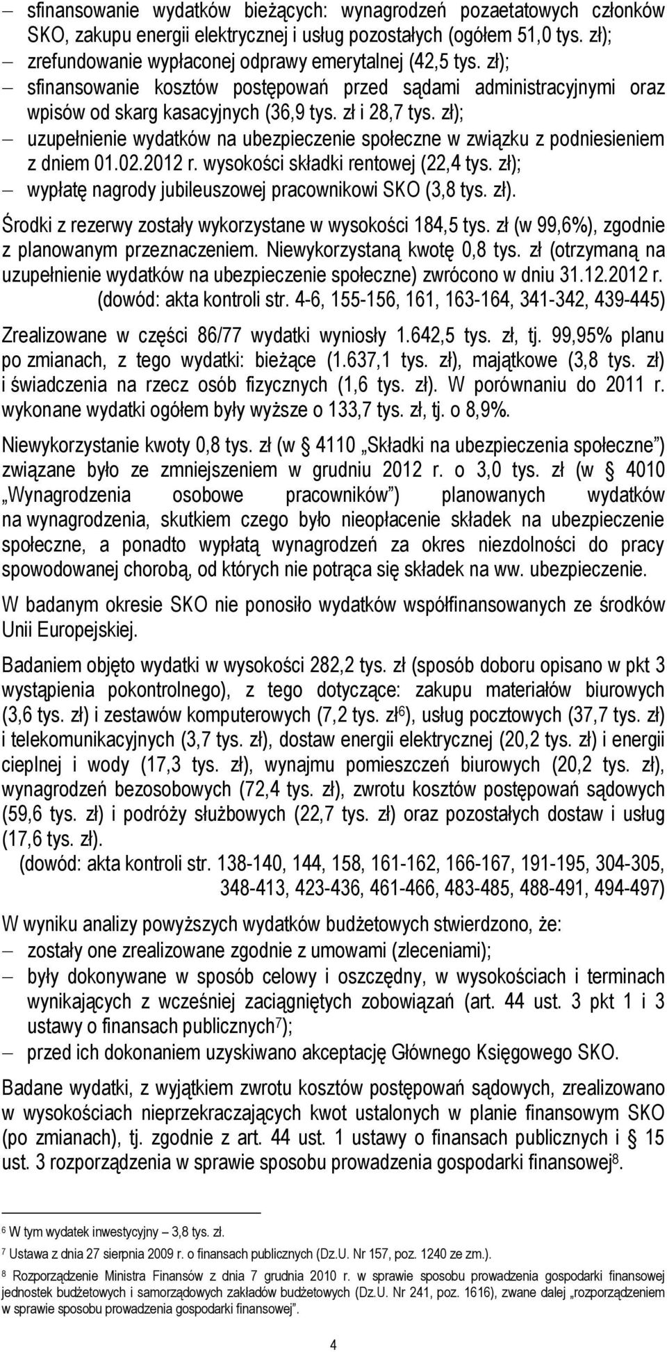 zł); uzupełnienie wydatków na ubezpieczenie społeczne w związku z podniesieniem z dniem 01.02.2012 r. wysokości składki rentowej (22,4 tys.