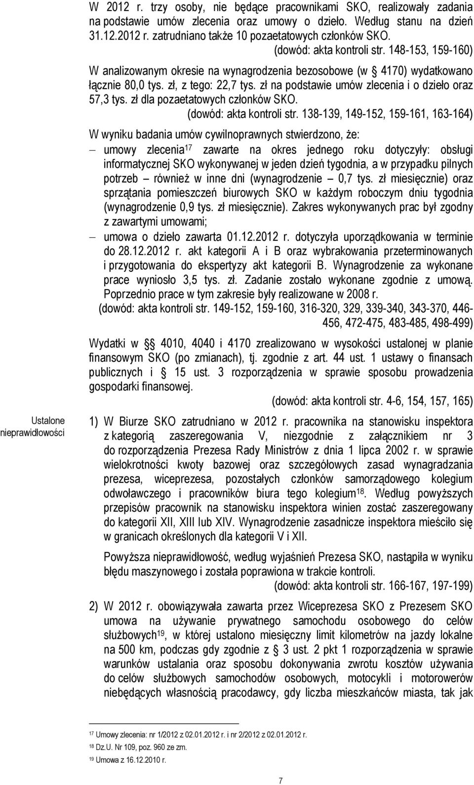 zł na podstawie umów zlecenia i o dzieło oraz 57,3 tys. zł dla pozaetatowych członków SKO. (dowód: akta kontroli str.
