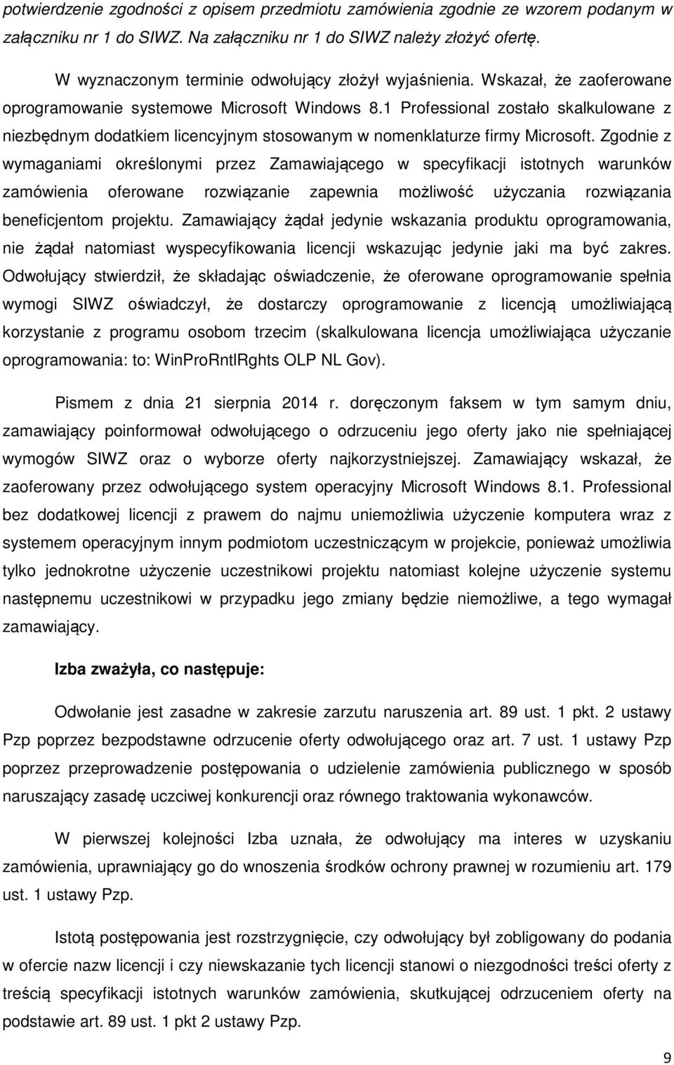 1 Professional zostało skalkulowane z niezbędnym dodatkiem licencyjnym stosowanym w nomenklaturze firmy Microsoft.
