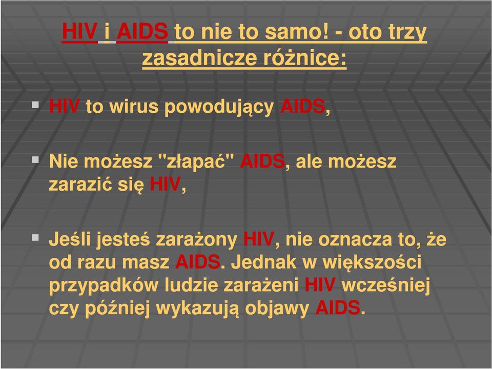"złapać" AIDS, ale możesz zarazić się HIV, Jeśli jesteś zarażony HIV, nie