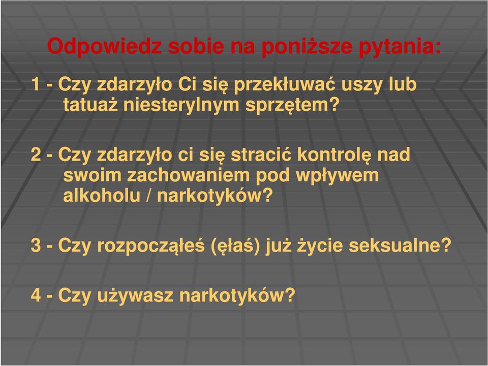 2 - Czy zdarzyło ci się stracić kontrolę nad swoim zachowaniem pod