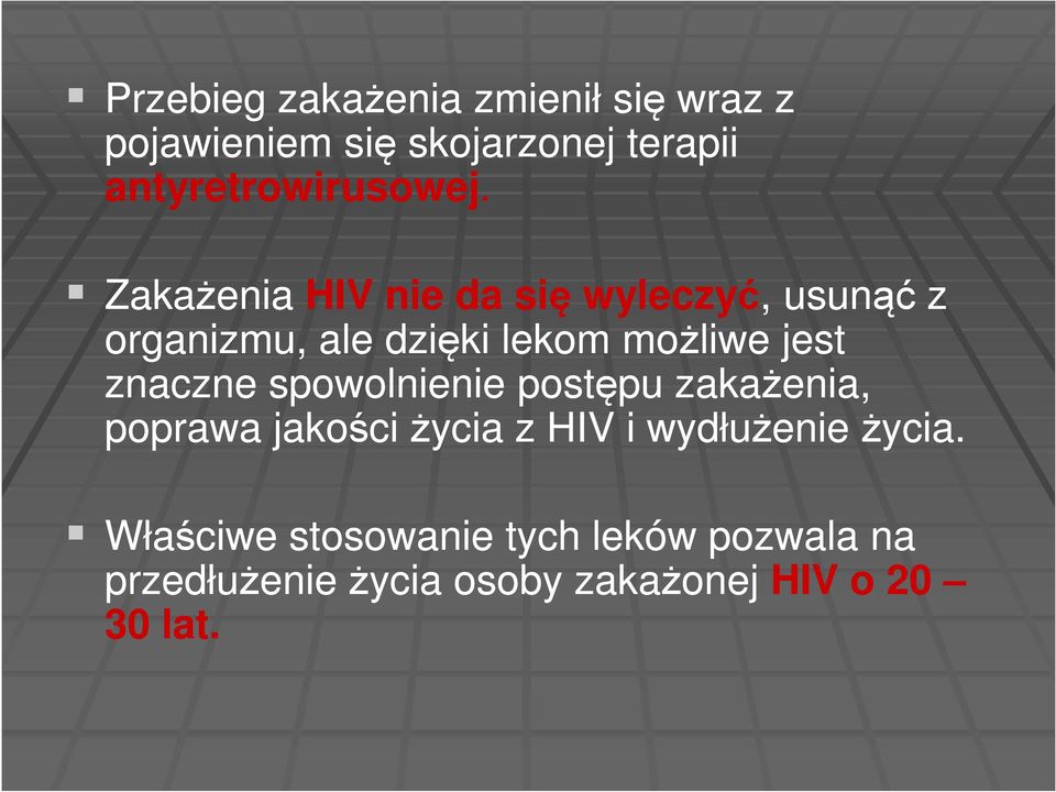 Zakażenia HIV nie da się wyleczyć,, usunąć z organizmu, ale dzięki lekom możliwe jest