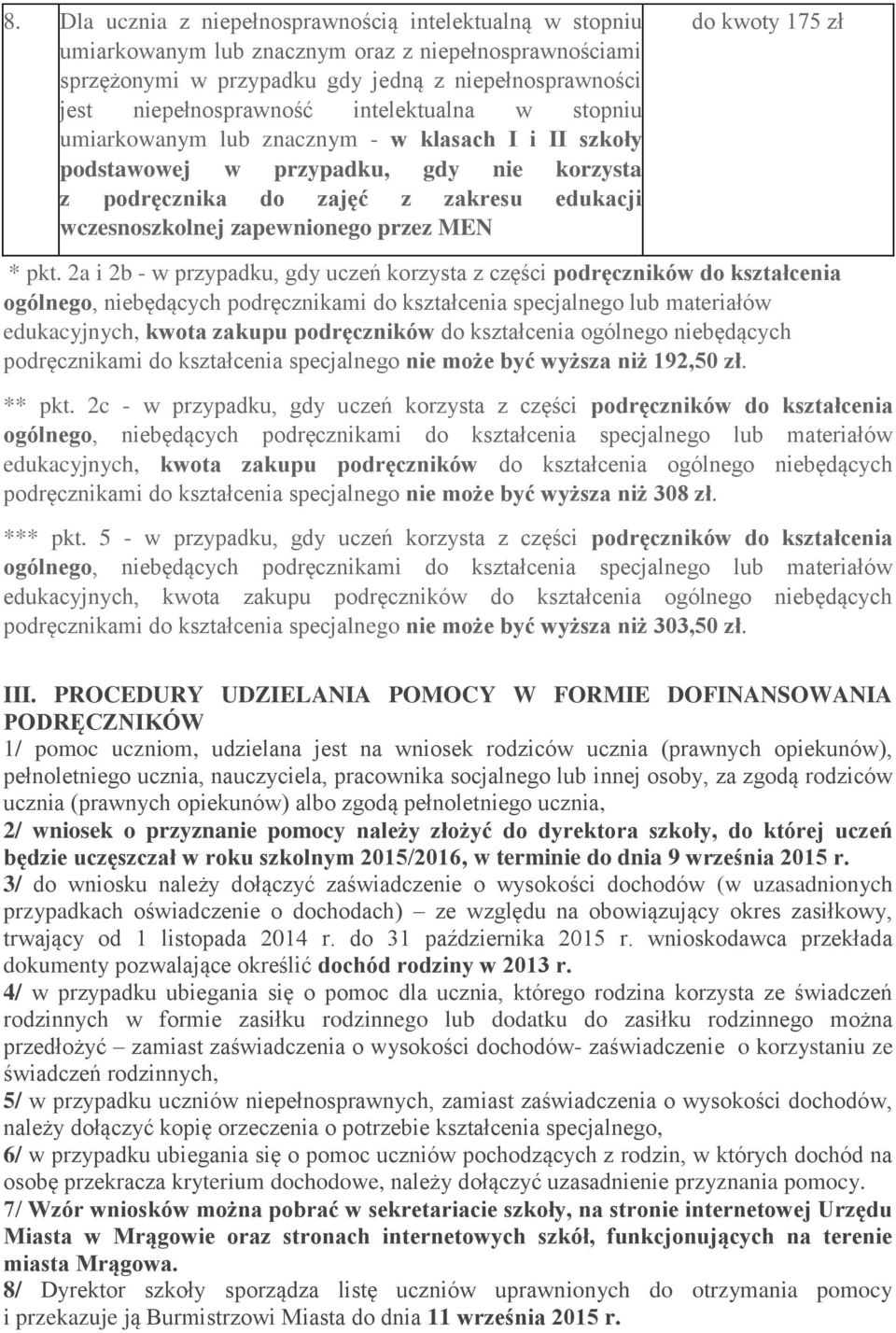 2a i 2b - w przypadku, gdy uczeń korzysta z części podręczników do kształcenia podręcznikami do kształcenia specjalnego nie może być wyższa niż 192,50 zł. ** pkt.