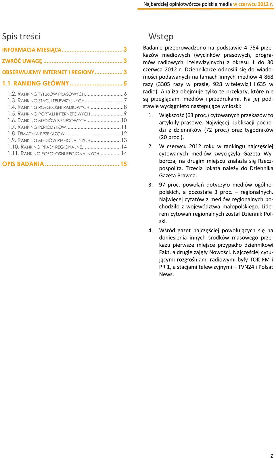 .. 13 1.10. RANKING PRASY REGIONALNEJ... 14 1.11. RANKING ROZGŁOŚNI REGIONALNYCH... 14 OPIS BADANIA.