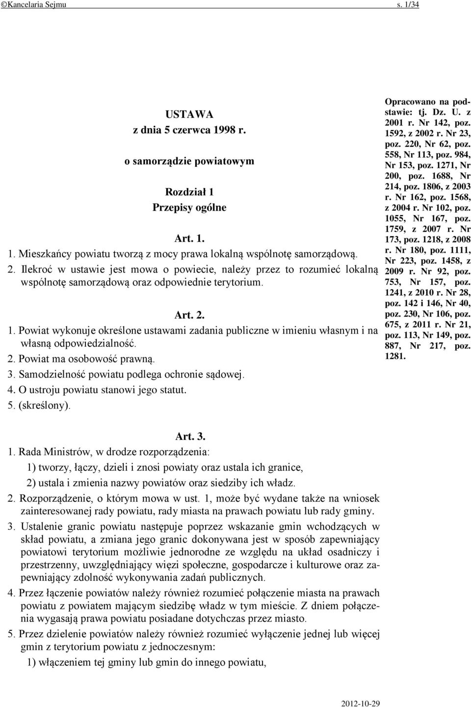 Powiat wykonuje określone ustawami zadania publiczne w imieniu własnym i na własną odpowiedzialność. 2. Powiat ma osobowość prawną. 3. Samodzielność powiatu podlega ochronie sądowej. 4.