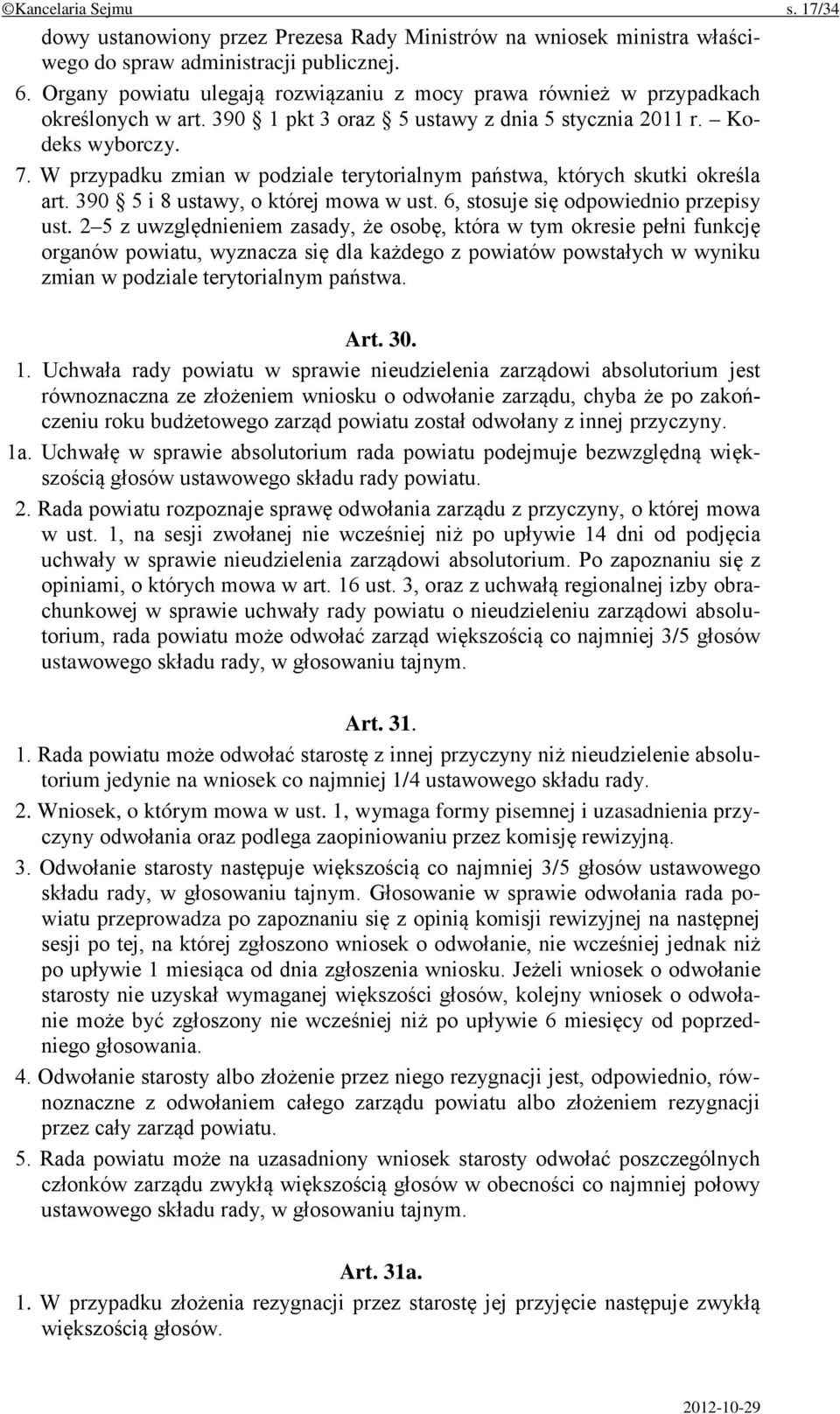 W przypadku zmian w podziale terytorialnym państwa, których skutki określa art. 390 5 i 8 ustawy, o której mowa w ust. 6, stosuje się odpowiednio przepisy ust.