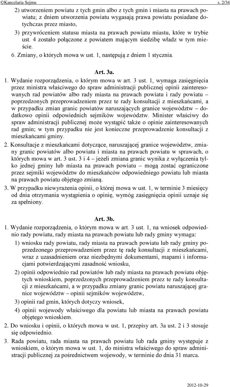 miasta na prawach powiatu miastu, które w trybie ust. 4 zostało połączone z powiatem mającym siedzibę władz w tym mieście. 6. Zmiany, o których mowa w ust. 1,