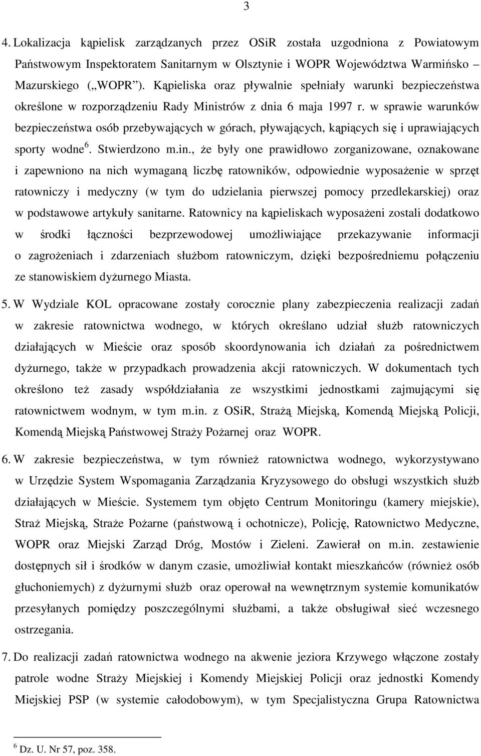 w sprawie warunków bezpieczeństwa osób przebywających w górach, pływających, kąpiących się i uprawiających sporty wodne 6. Stwierdzono m.in.