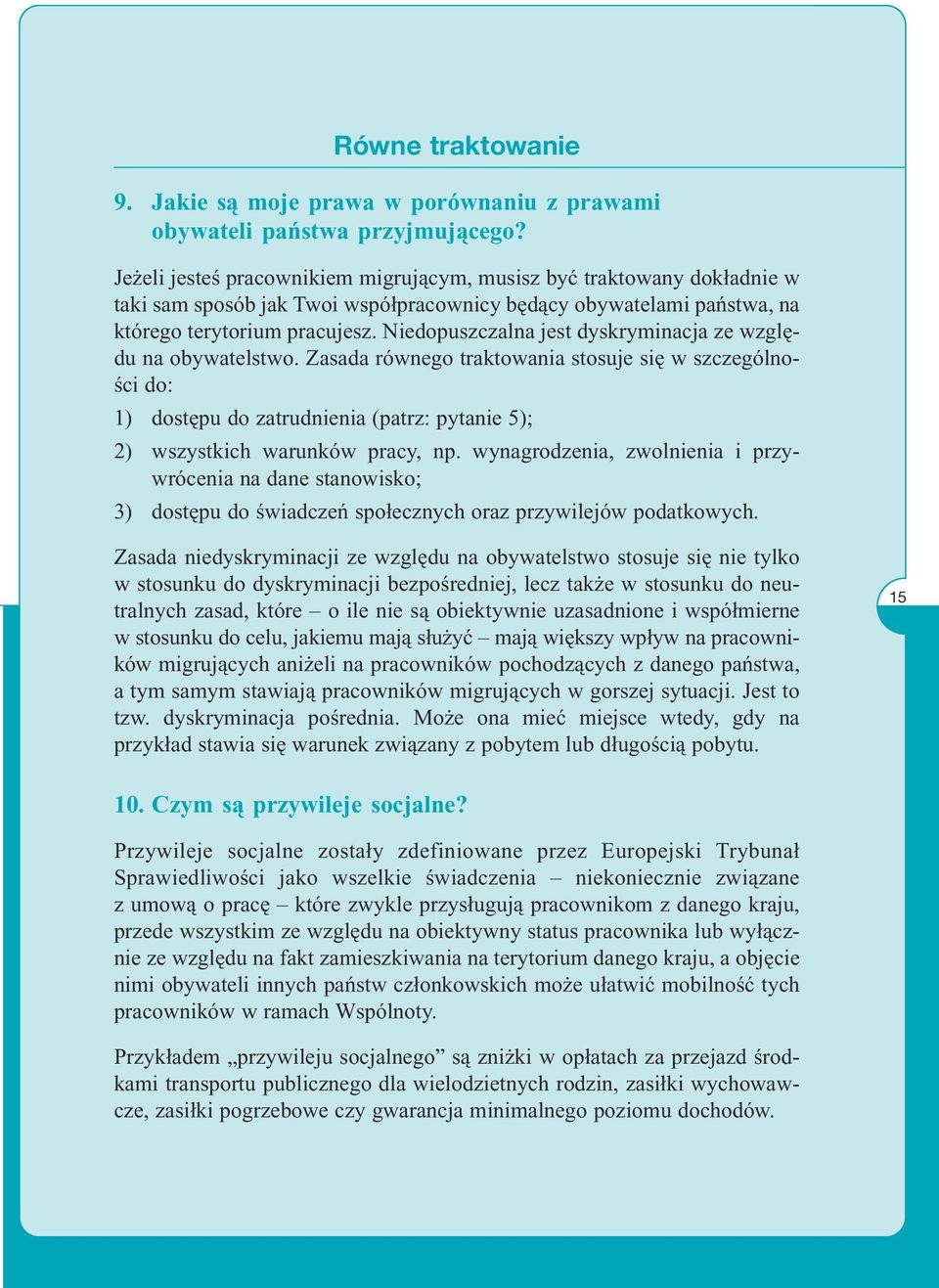Niedopuszczalna jest dyskryminacja ze względu na obywatelstwo.