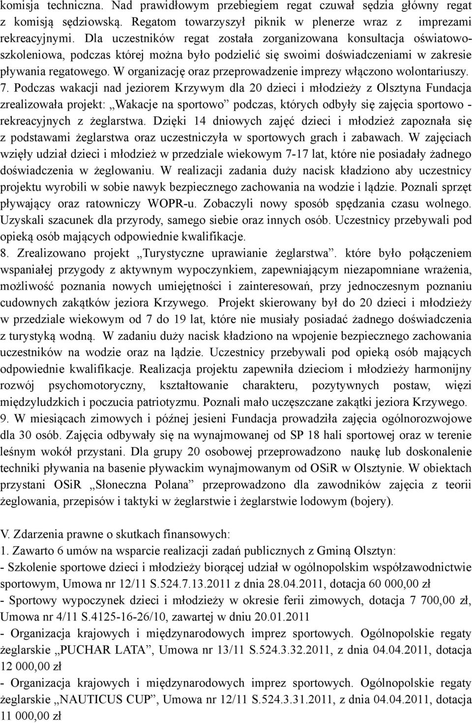 W organizację oraz przeprowadzenie imprezy włączono wolontariuszy. 7.