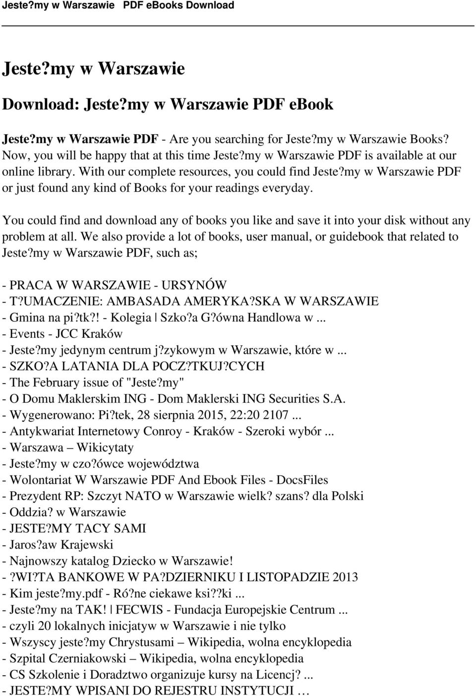 You could find and download any of books you like and save it into your disk without any problem at all. We also provide a lot of books, user manual, or guidebook that related to Jeste?