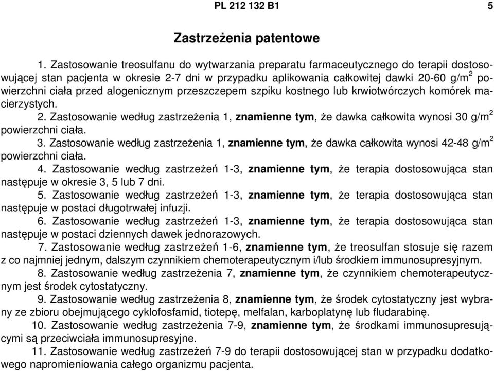 przed alogenicznym przeszczepem szpiku kostnego lub krwiotwórczych komórek macierzystych. 2. Zastosowanie według zastrzeżenia 1, znamienne tym, że dawka całkowita wynosi 30
