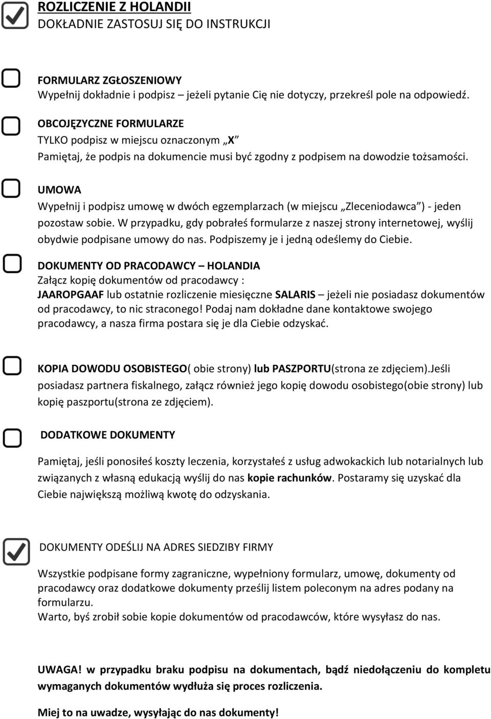 UMOWA Wypełnij i podpisz umowę w dwóch egzemplarzach (w miejscu Zleceniodawca ) - jeden pozostaw sobie.