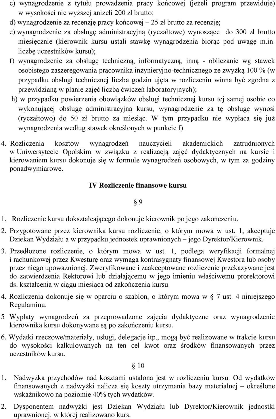 stracyjną (ryczałtowe) wynoszące do 300 zł brutto miesięcznie (kierownik kursu ustali stawkę wynagrodzenia biorąc pod uwagę m.in.