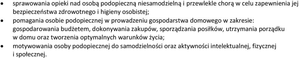 gospodarowania budżetem, dokonywania zakupów, sporządzania posiłków, utrzymania porządku w domu oraz tworzenia