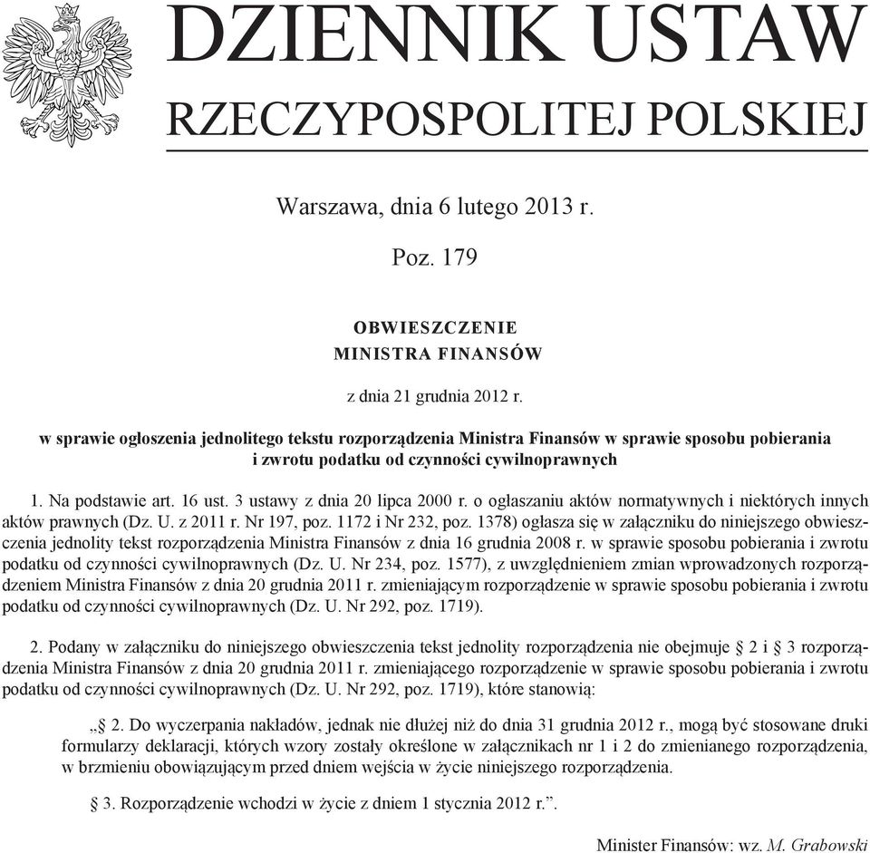 3 ustawy z dnia 20 lipca 2000 r. o ogłaszaniu aktów normatywnych i niektórych innych aktów prawnych (Dz. U. z 2011 r. Nr 197, poz. 1172 i Nr 232, poz.
