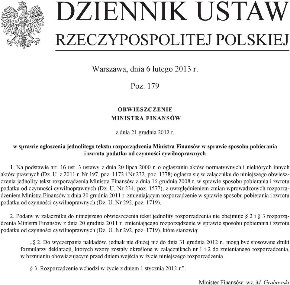 3 ustawy z dnia 20 lipca 2000 r. o ogłaszaniu aktów normatywnych i niektórych innych aktów prawnych (Dz. U. z 2011 r. Nr 197, poz. 1172 i Nr 232, poz.