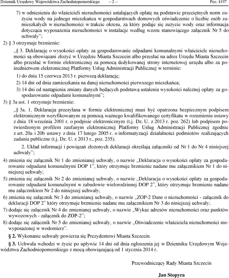 zamieszkałych w nieruchomości w trakcie okresu za który podaje się zużycie wody oraz informacja dotycząca wyposażenia nieruchomości w instalacje według wzoru stanowiącego załącznik Nr 5 do uchwały ;