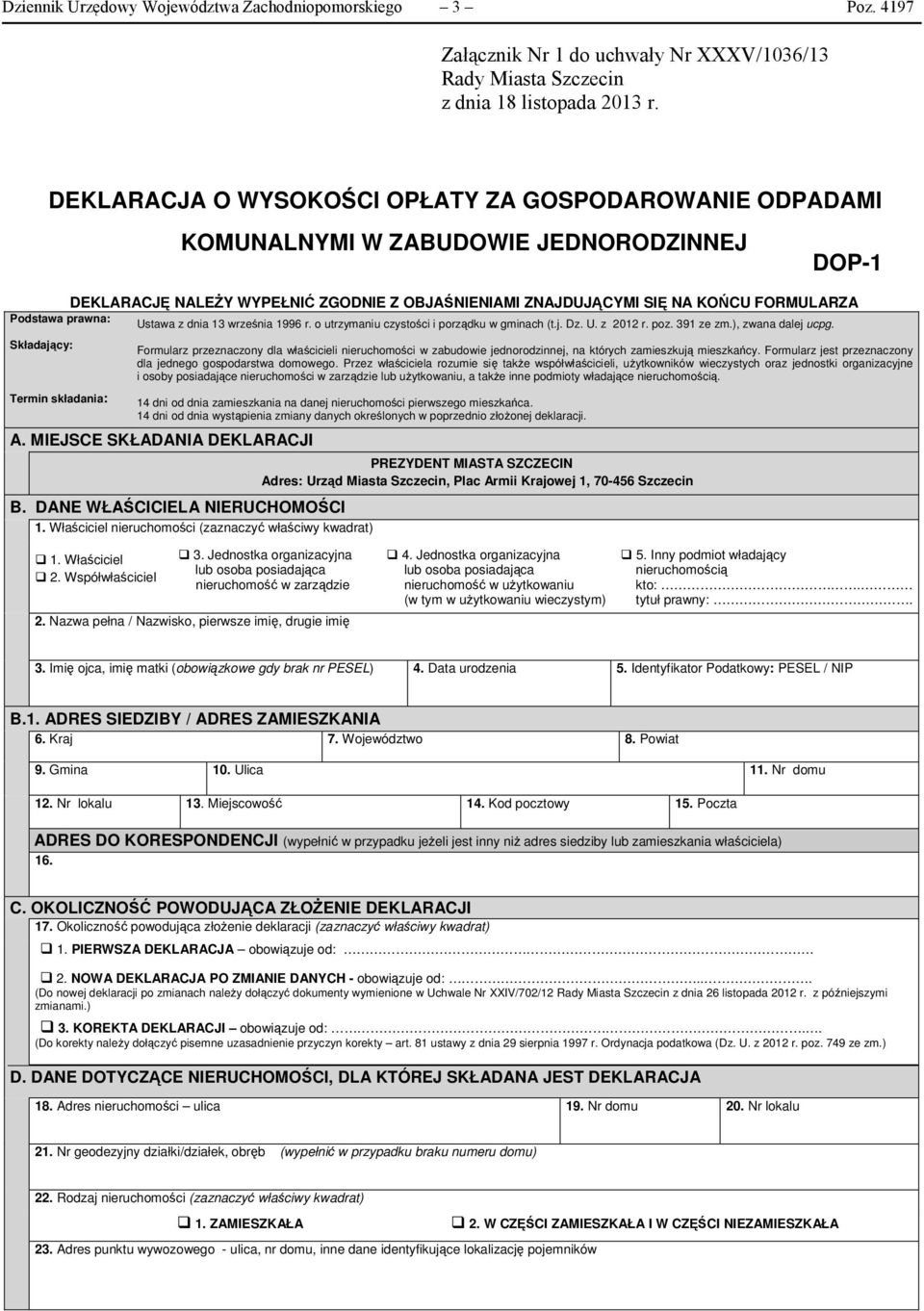 prawna: Ustawa z dnia 13 września 1996 r. o utrzymaniu czystości i porządku w gminach (t.j. Dz. U. z 2012 r. poz. 391 ze zm.) zwana dalej ucpg.