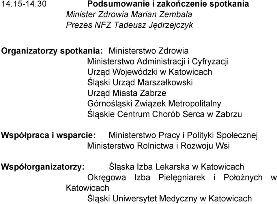 Ministerstwo Administracji i Cyfryzacji Urząd Wojewódzki w Katowicach Śląski Urząd Marszałkowski Urząd Miasta Zabrze Górnośląski Związek