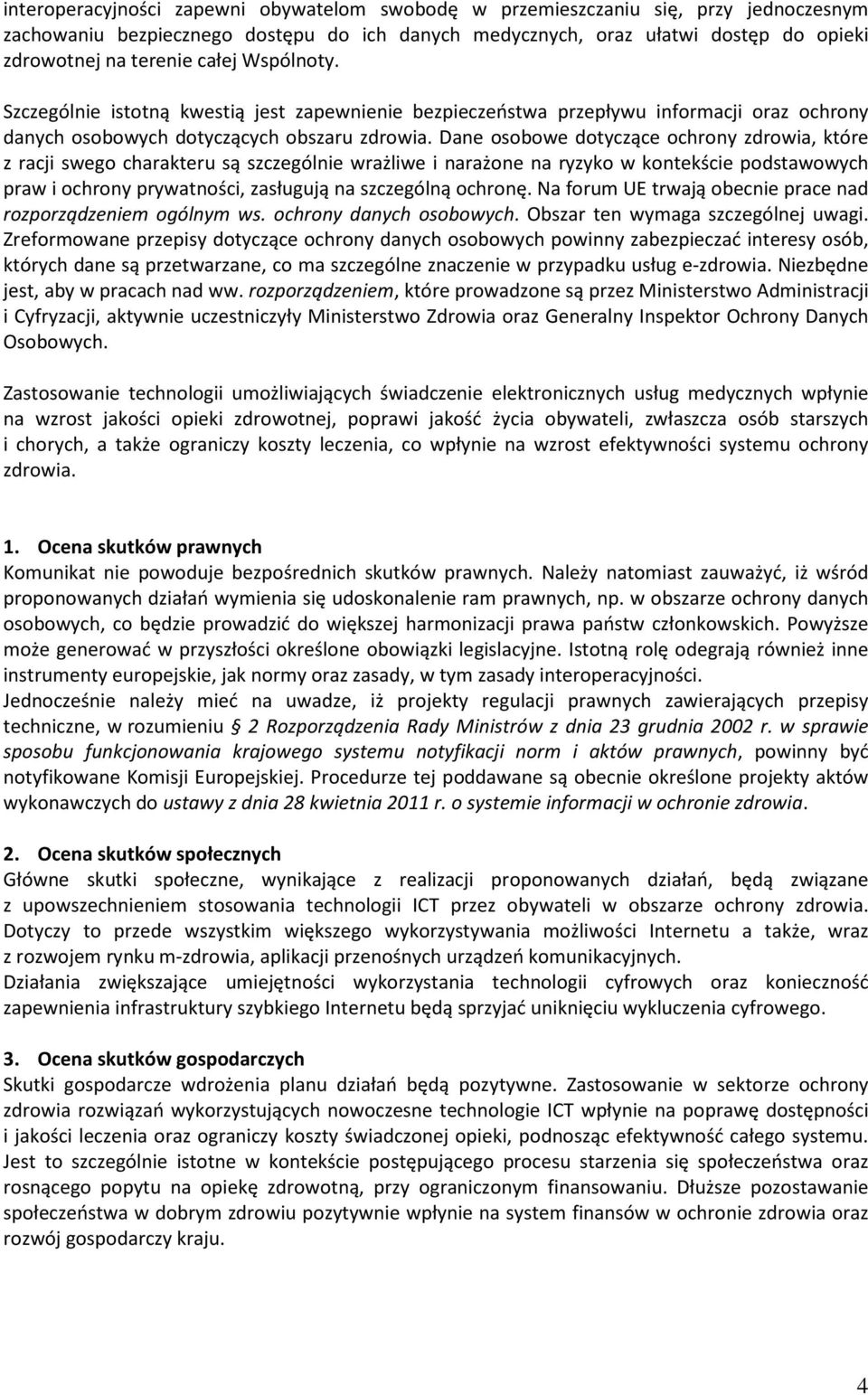 Dane osobowe dotyczące ochrony zdrowia, które z racji swego charakteru są szczególnie wrażliwe i narażone na ryzyko w kontekście podstawowych praw i ochrony prywatności, zasługują na szczególną