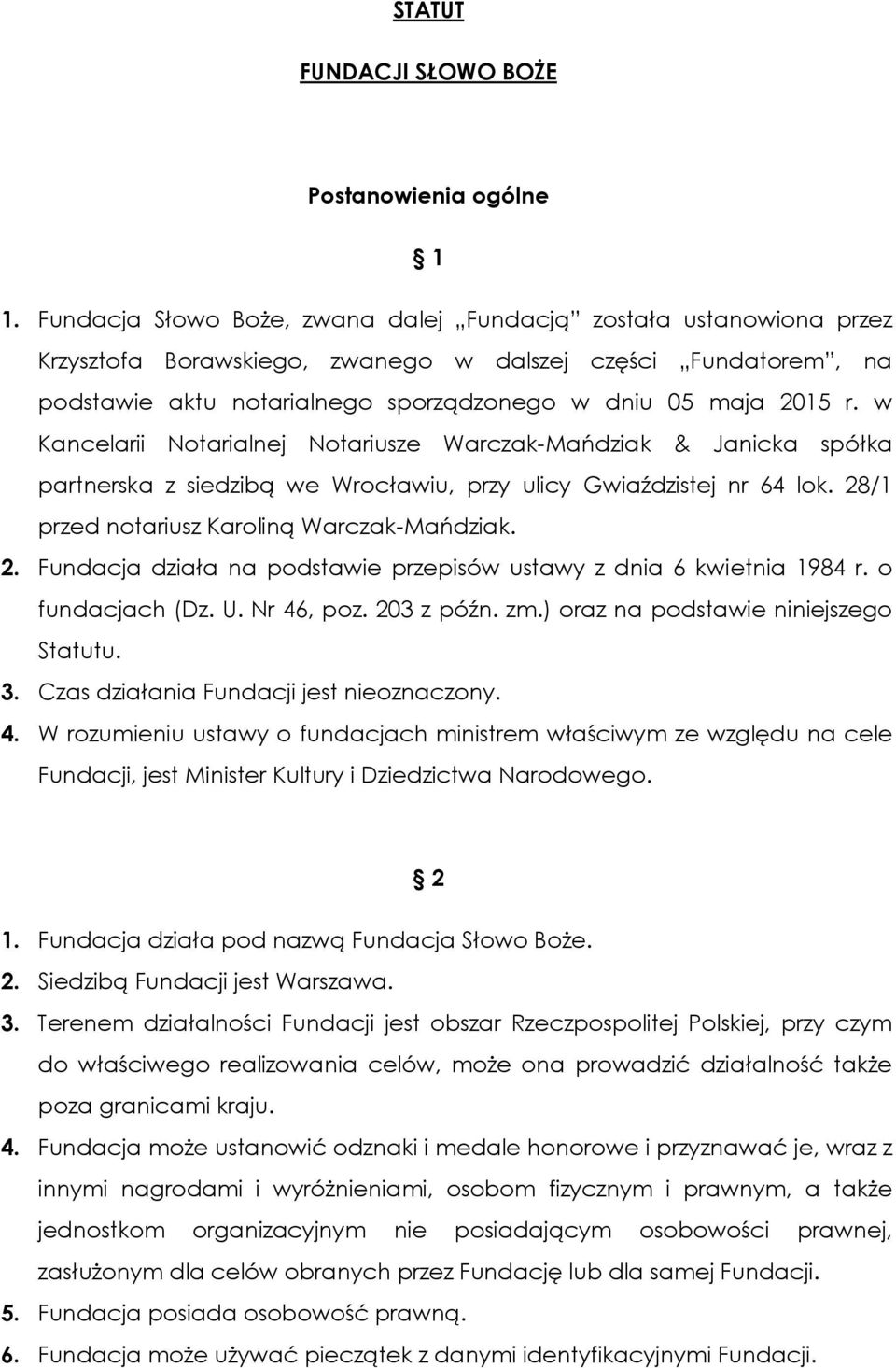 w Kancelarii Notarialnej Notariusze Warczak-Mańdziak & Janicka spółka partnerska z siedzibą we Wrocławiu, przy ulicy Gwiaździstej nr 64 lok. 28