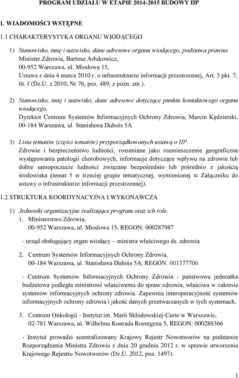 Miodowa 15, Ustawa z dnia 4 marca 2010 r. o infrastrukturze informacji przestrzennej, Art. 3 pkt. 7, lit. f (Dz.U. z 2010, Nr 76, poz. 489, z późn. zm.).