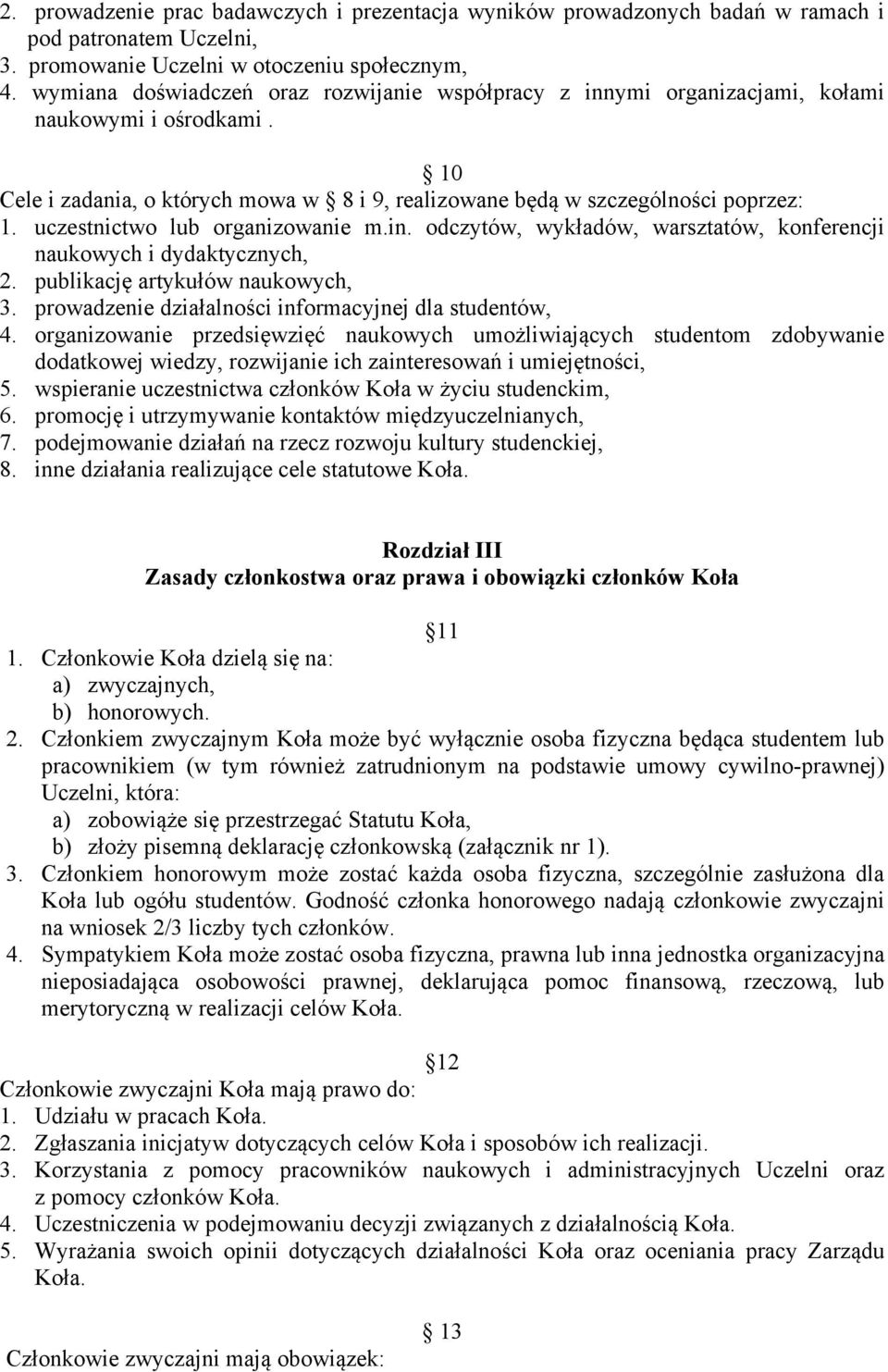 uczestnictwo lub organizowanie m.in. odczytów, wykładów, warsztatów, konferencji naukowych i dydaktycznych, 2. publikację artykułów naukowych, 3.