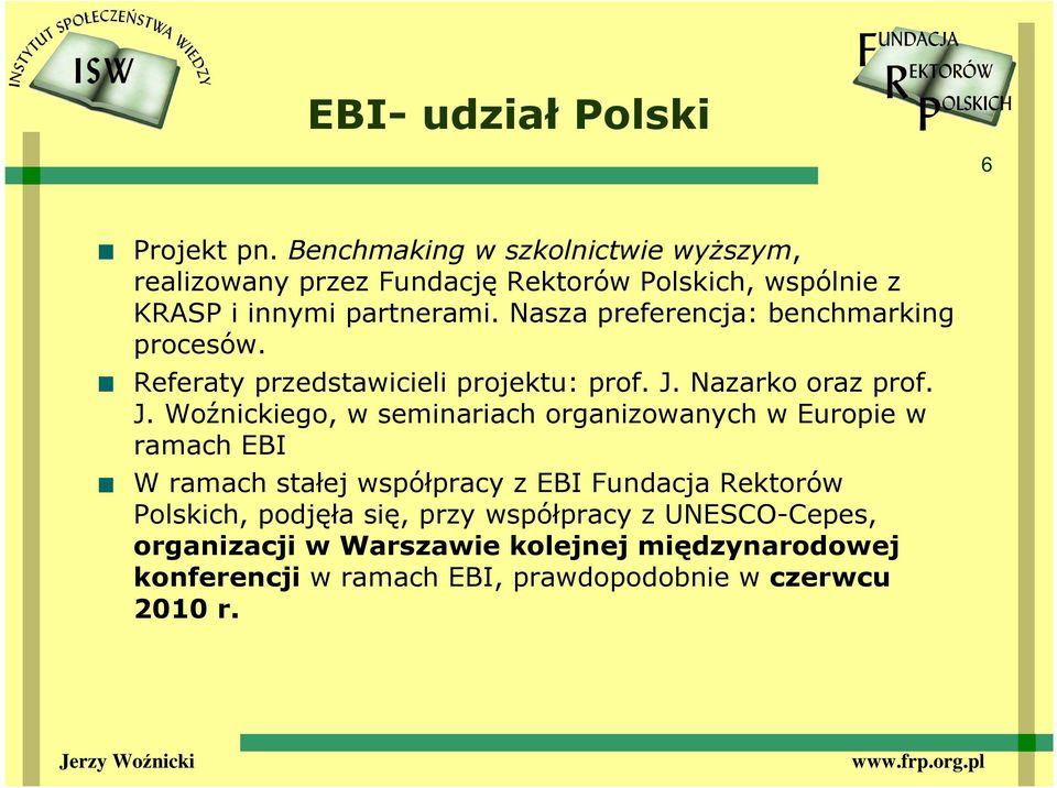 Nasza preferencja: benchmarking procesów. Referaty przedstawicieli projektu: prof. J.