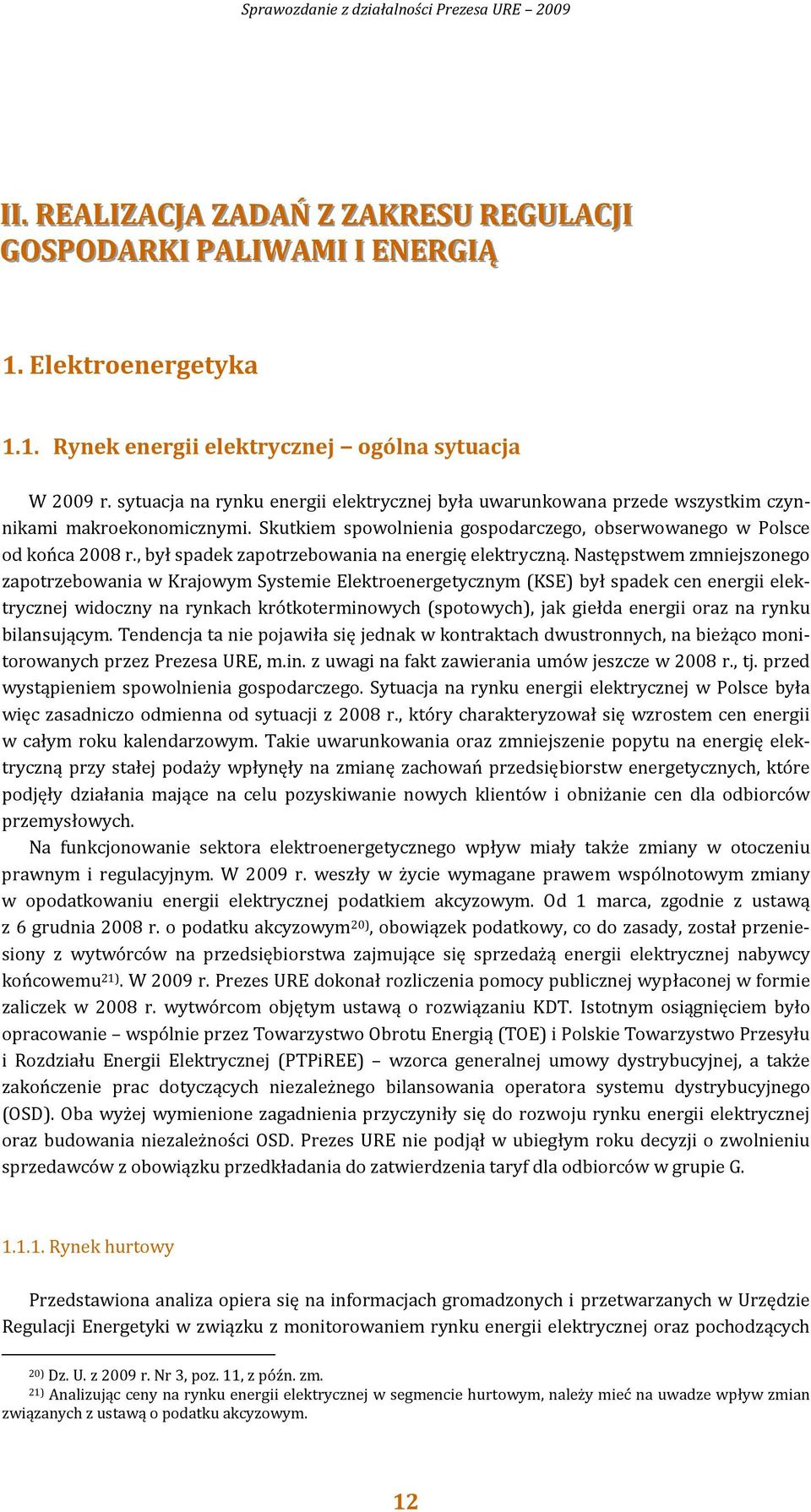 , był spadek zapotrzebowania na energię elektryczną.