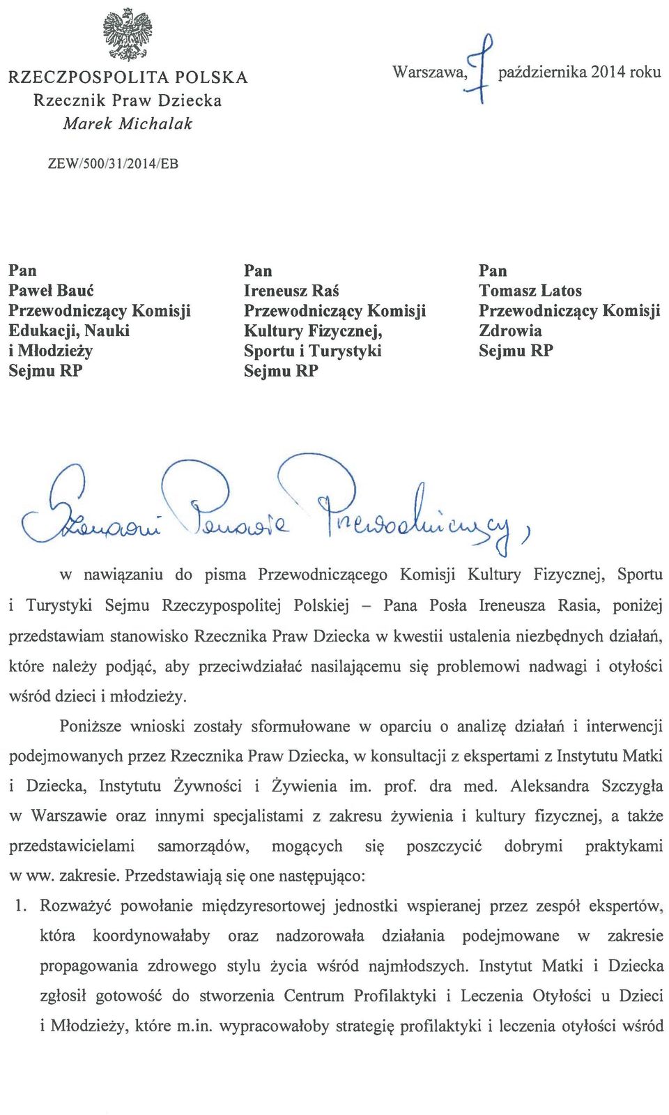 Komisji Kultury Fizycznej, Sportu i Turystyki Sejmu Rzeczypospolitej Polskiej Posła Ireneusza Rasia, poniżej przedstawiam stanowisko Rzecznika Praw Dziecka w kwestii ustalenia niezbędnych działań,