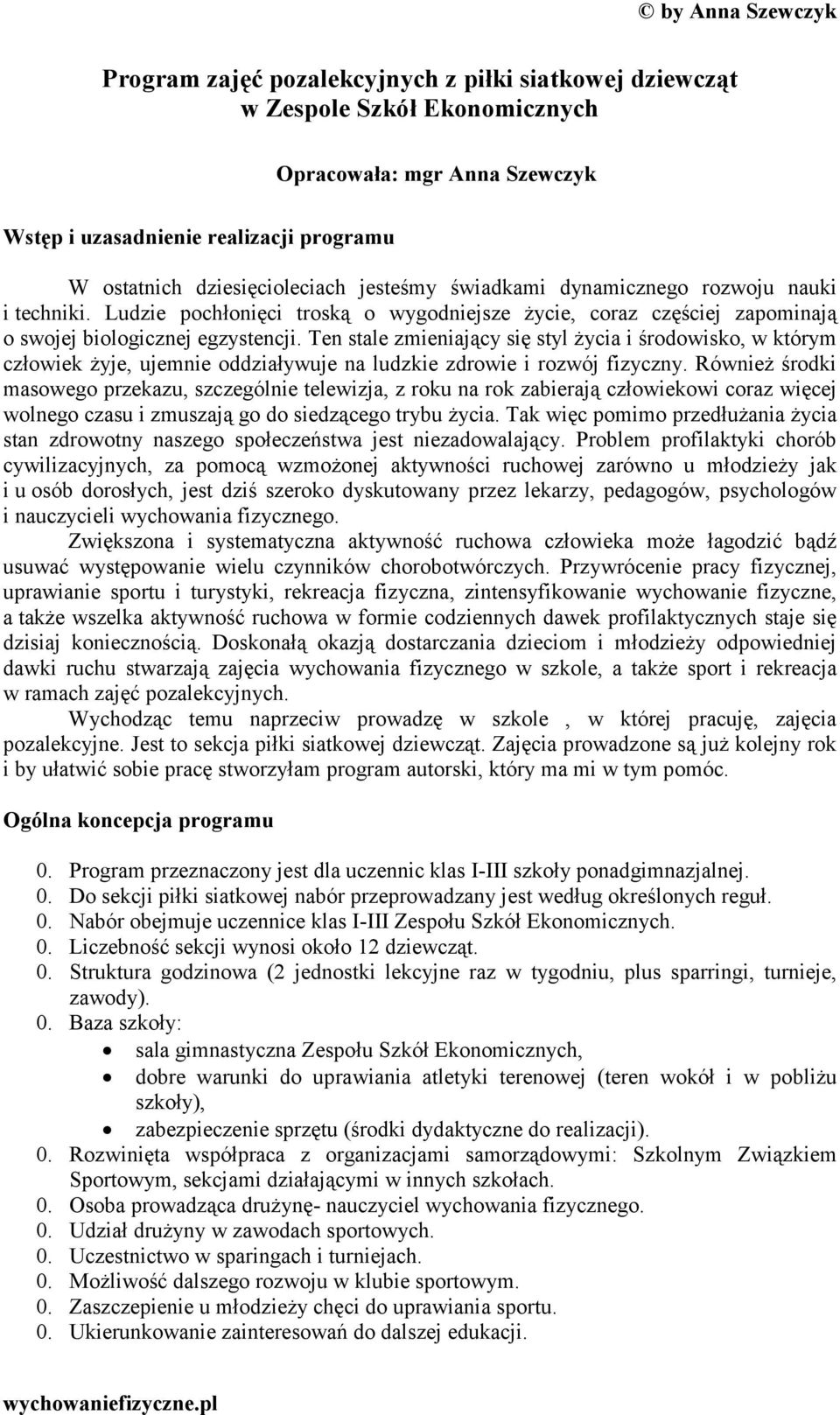 Ten stale zmieniający się styl życia i środowisko, w którym człowiek żyje, ujemnie oddziaływuje na ludzkie zdrowie i rozwój fizyczny.