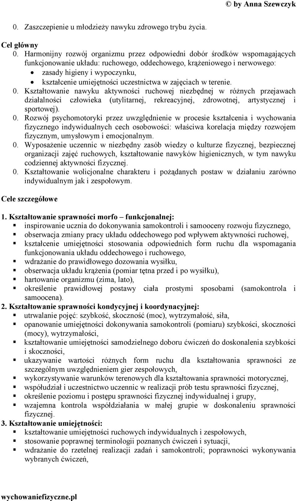 umiejętności uczestnictwa w zajęciach w terenie. 0.