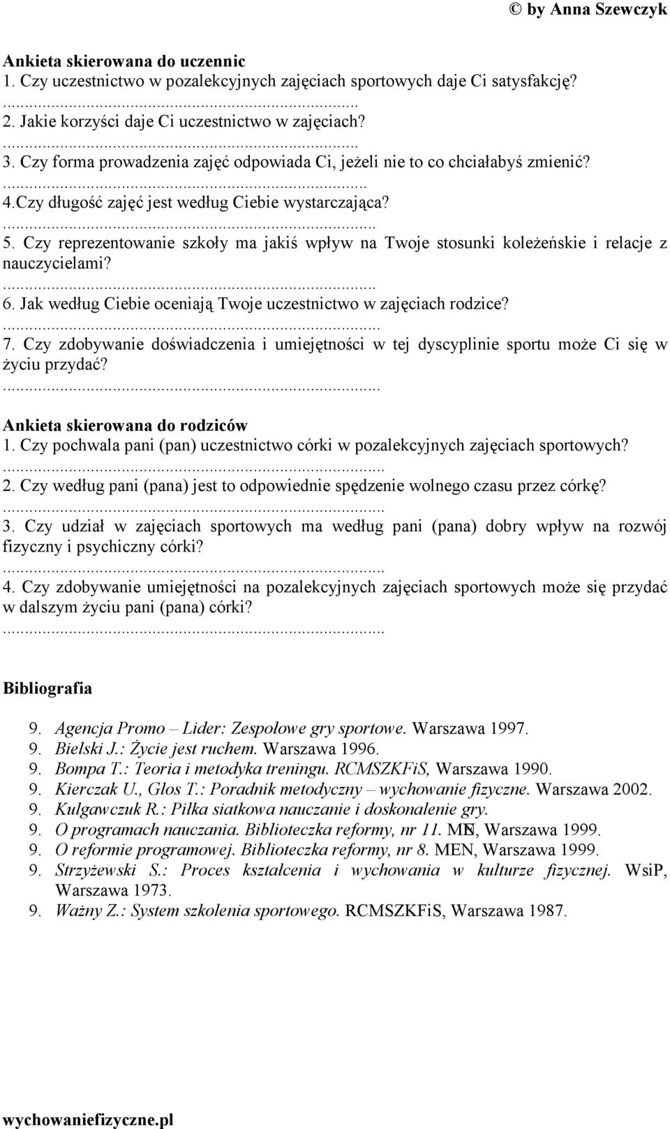 Czy reprezentowanie szkoły ma jakiś wpływ na Twoje stosunki koleżeńskie i relacje z nauczycielami?... 6. Jak według Ciebie oceniają Twoje uczestnictwo w zajęciach rodzice?... 7.